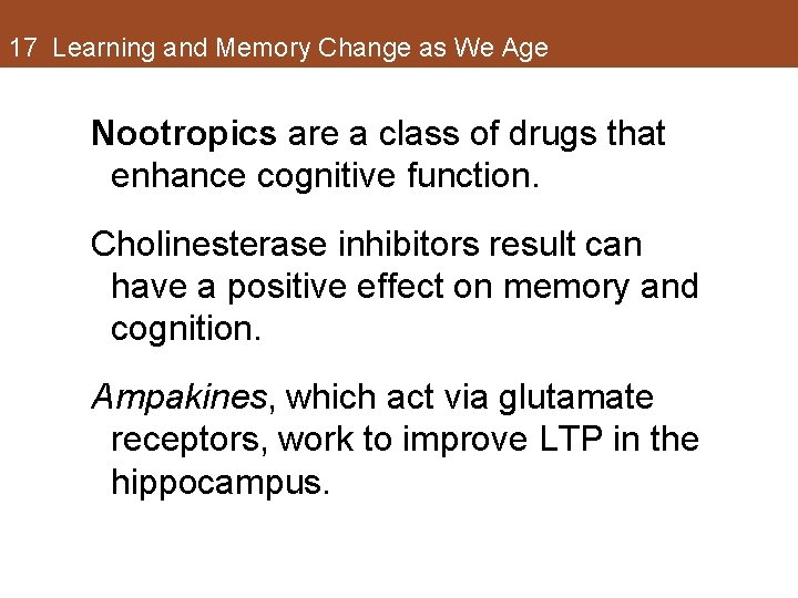 17 Learning and Memory Change as We Age Nootropics are a class of drugs 17 Learning and Memory Change as We Age Nootropics are a class of drugs