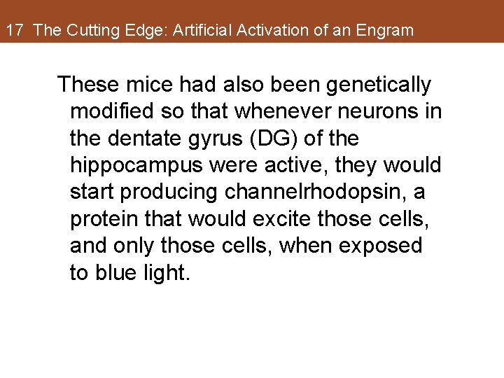 17 The Cutting Edge: Artificial Activation of an Engram These mice had also been 17 The Cutting Edge: Artificial Activation of an Engram These mice had also been