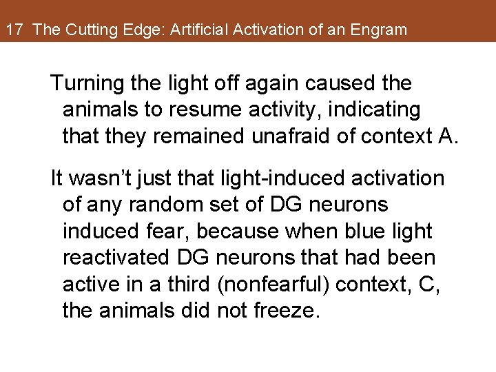 17 The Cutting Edge: Artificial Activation of an Engram Turning the light off again 17 The Cutting Edge: Artificial Activation of an Engram Turning the light off again