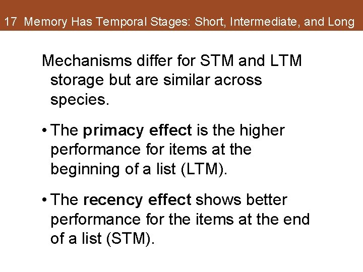 17 Memory Has Temporal Stages: Short, Intermediate, and Long Mechanisms differ for STM and 17 Memory Has Temporal Stages: Short, Intermediate, and Long Mechanisms differ for STM and
