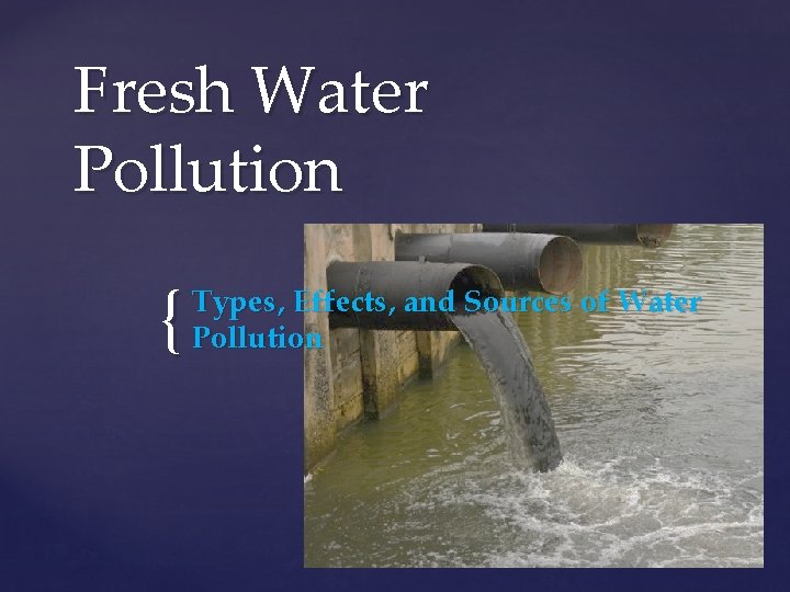 Fresh Water Pollution { Types, Effects, and Sources of Water Pollution 