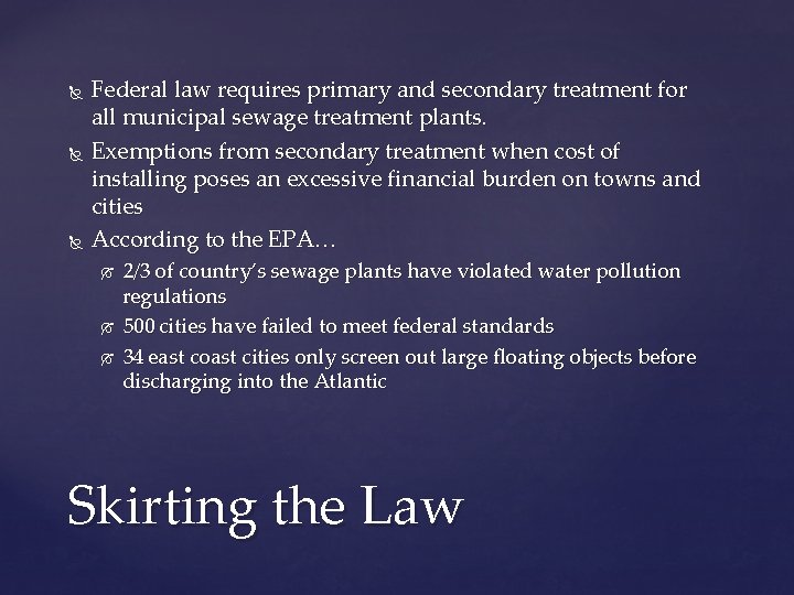  Federal law requires primary and secondary treatment for all municipal sewage treatment plants.