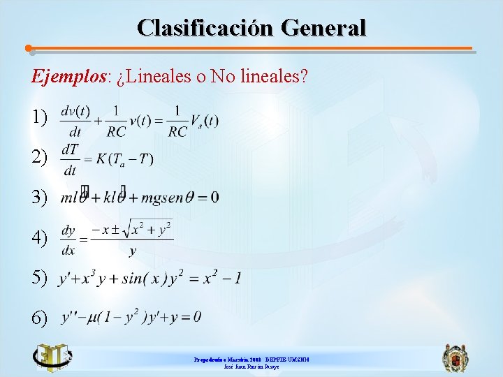 Clasificación General Ejemplos: ¿Lineales o No lineales? 1) 2) 3) 4) 5) 6) Propedeutico