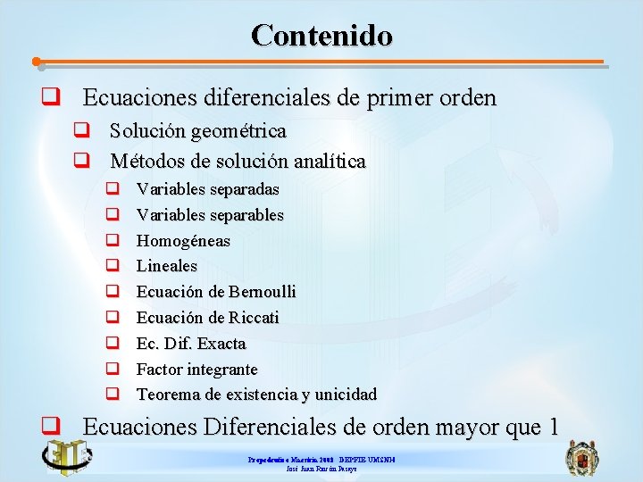 Contenido q Ecuaciones diferenciales de primer orden q Solución geométrica q Métodos de solución