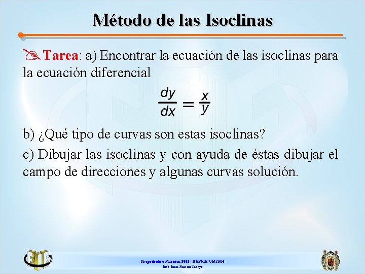 Método de las Isoclinas @Tarea: a) Encontrar la ecuación de las isoclinas para la