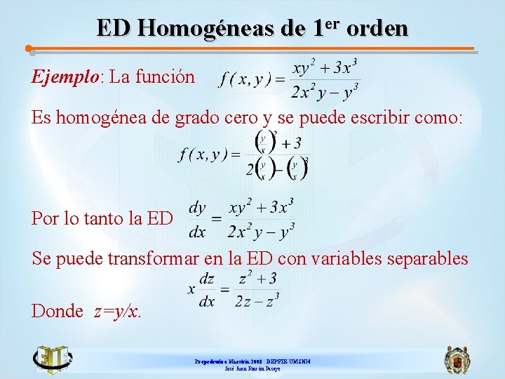 ED Homogéneas de 1 er orden Ejemplo: La función Es homogénea de grado cero