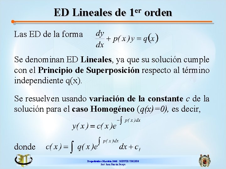 ED Lineales de 1 er orden Las ED de la forma Se denominan ED