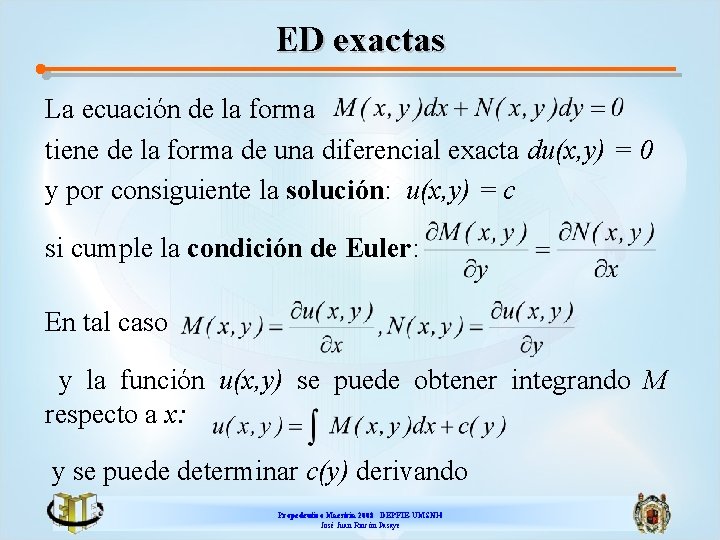 ED exactas La ecuación de la forma tiene de la forma de una diferencial