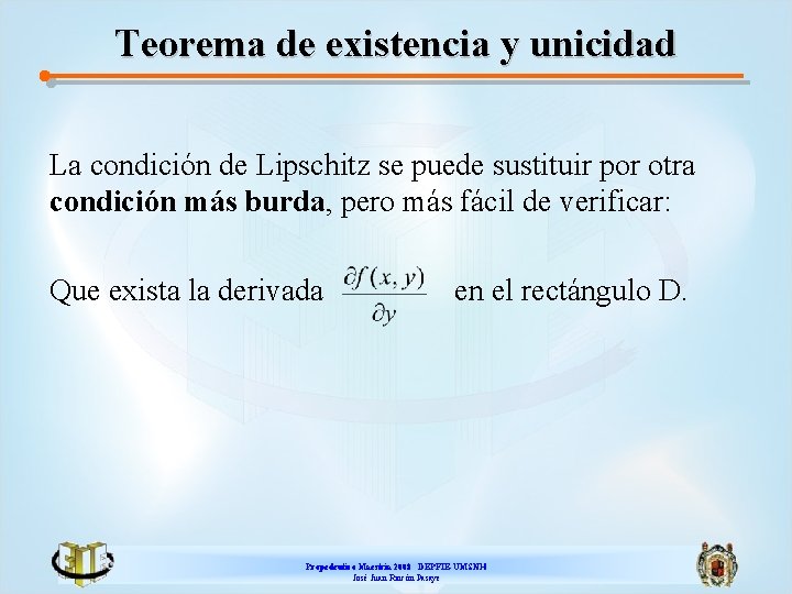 Teorema de existencia y unicidad La condición de Lipschitz se puede sustituir por otra