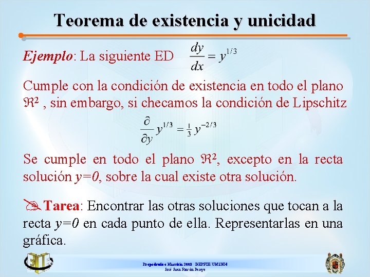 Teorema de existencia y unicidad Ejemplo: La siguiente ED Cumple con la condición de