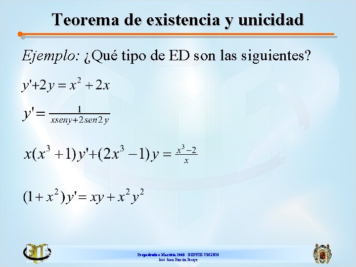 Teorema de existencia y unicidad Ejemplo: ¿Qué tipo de ED son las siguientes? Propedeutico