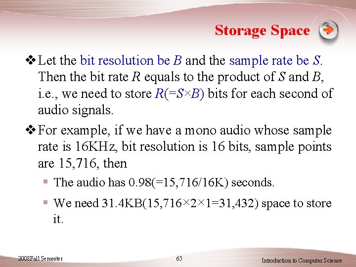 Storage Space v Let the bit resolution be B and the sample rate be