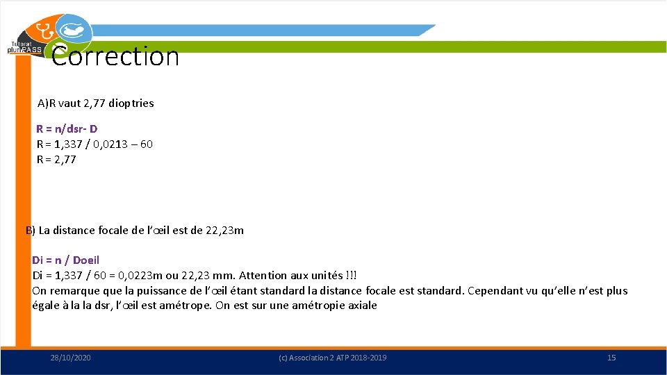 Correction A)R vaut 2, 77 dioptries R = n/dsr- D R = 1, 337