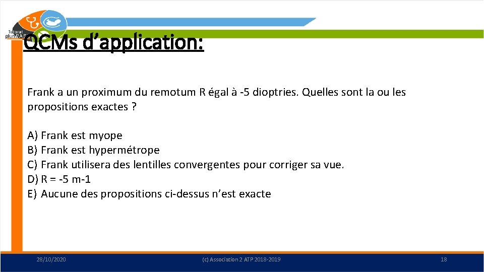 QCMs d’application: Frank a un proximum du remotum R égal à -5 dioptries. Quelles