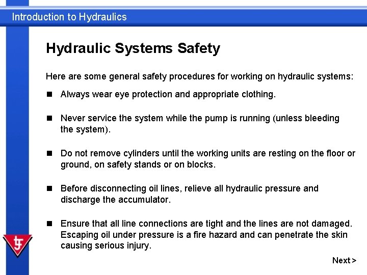 Introduction to Hydraulics Hydraulic Systems Safety Here are some general safety procedures for working