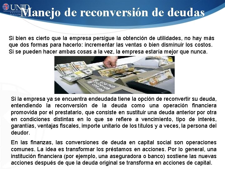 Manejo de reconversión de deudas Si bien es cierto que la empresa persigue la