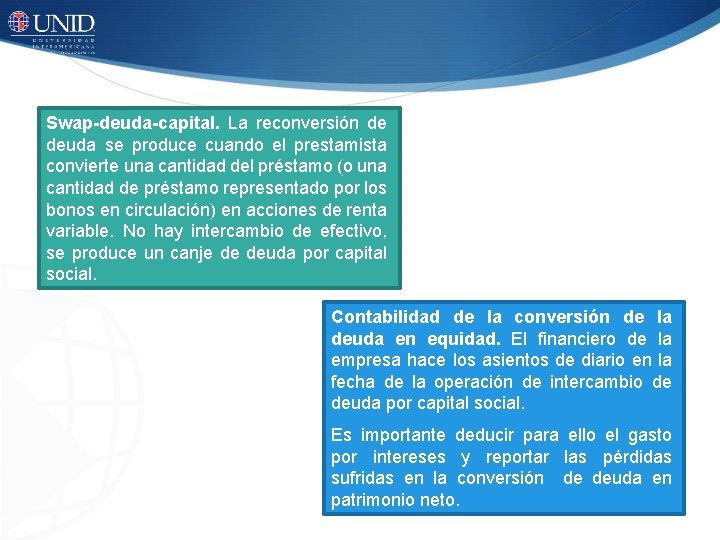 Swap-deuda-capital. La reconversión de deuda se produce cuando el prestamista convierte una cantidad del