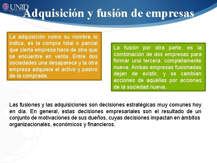 Adquisición y fusión de empresas La adquisición como su nombre lo indica, es la