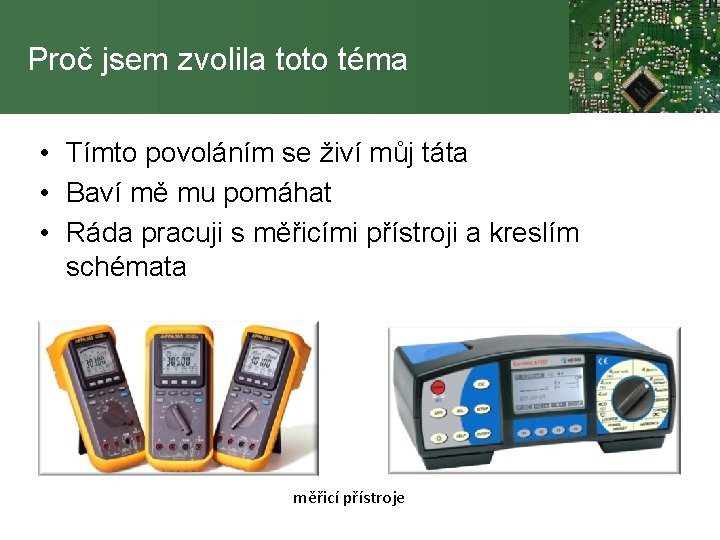 Proč jsem zvolila toto téma • Tímto povoláním se živí můj táta • Baví