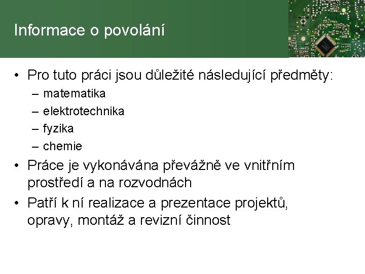 Informace o povolání • Pro tuto práci jsou důležité následující předměty: – – matematika