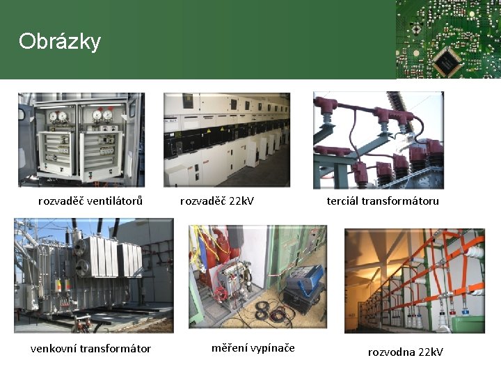 Obrázky rozvaděč ventilátorů venkovní transformátor rozvaděč 22 k. V měření vypínače terciál transformátoru rozvodna