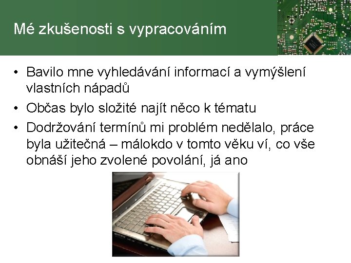 Mé zkušenosti s vypracováním • Bavilo mne vyhledávání informací a vymýšlení vlastních nápadů •
