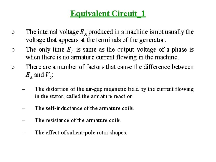 Equivalent Circuit_1 o The internal voltage EA produced in a machine is not usually