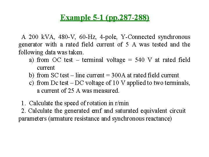 Example 5 -1 (pp. 287 -288) A 200 k. VA, 480 -V, 60 -Hz,