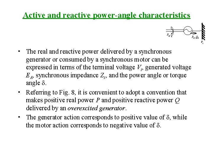Active and reactive power-angle characteristics Pm Pe, Qe Vt • The real and reactive