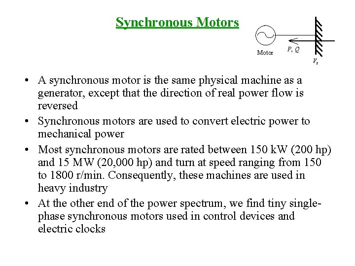 Synchronous Motor P, Q Vt • A synchronous motor is the same physical machine