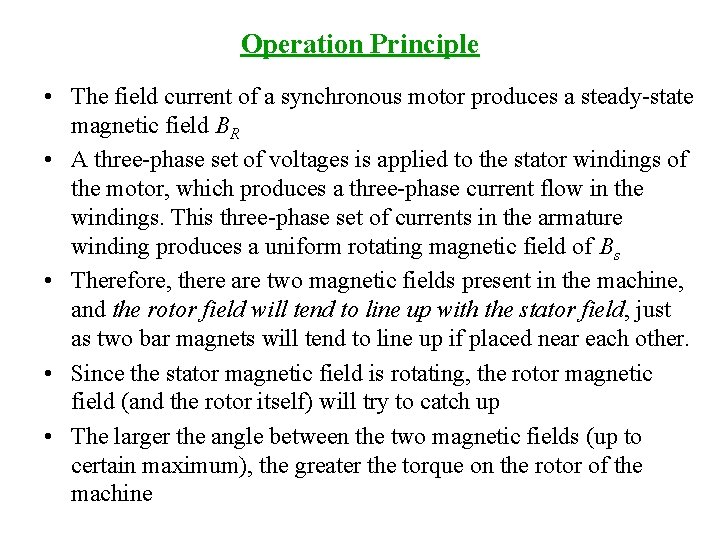 Operation Principle • The field current of a synchronous motor produces a steady-state magnetic