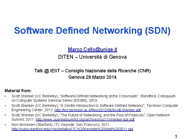 Software Defined Networking (SDN) Marco. Cello@unige. it DITEN – Università di Genova Talk @