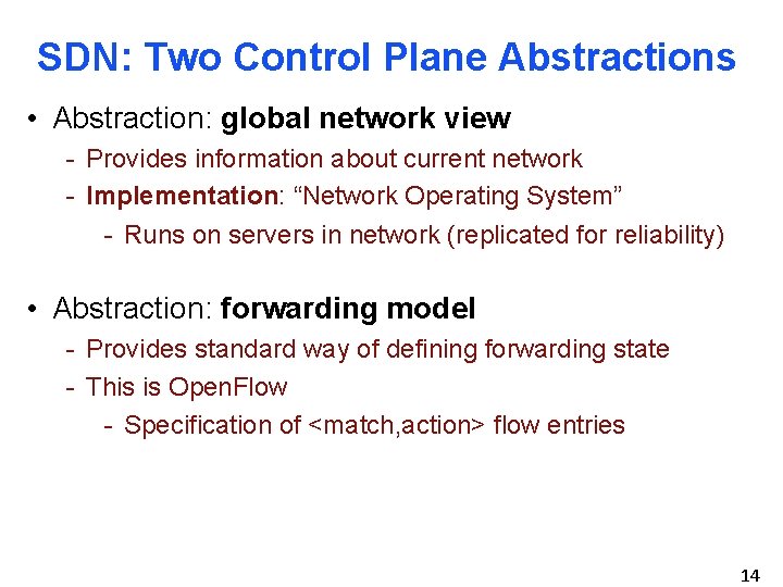 SDN: Two Control Plane Abstractions • Abstraction: global network view - Provides information about