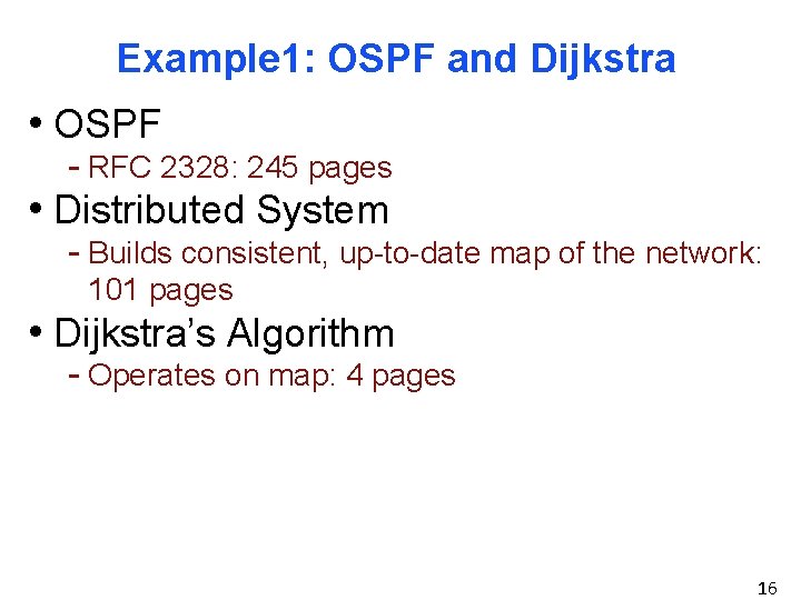 Example 1: OSPF and Dijkstra • OSPF - RFC 2328: 245 pages • Distributed