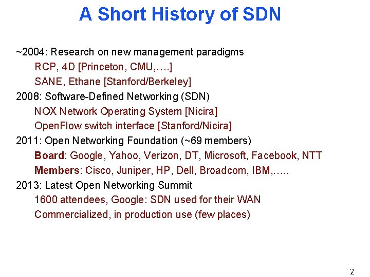 A Short History of SDN ~2004: Research on new management paradigms RCP, 4 D