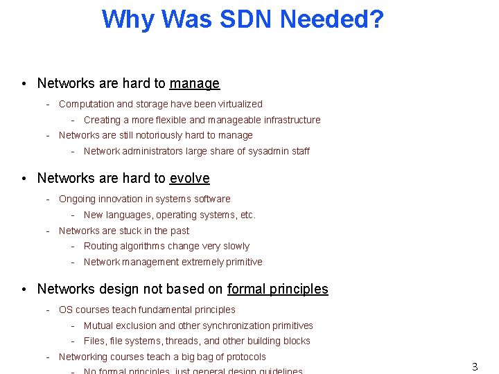 Why Was SDN Needed? • Networks are hard to manage - Computation and storage