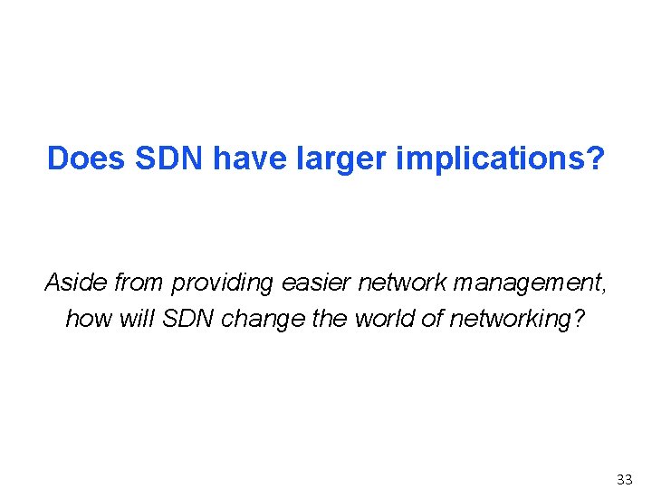 Does SDN have larger implications? Aside from providing easier network management, how will SDN