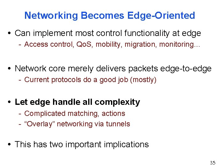 Networking Becomes Edge-Oriented • Can implement most control functionality at edge - Access control,