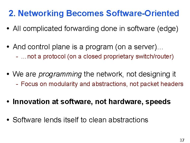 2. Networking Becomes Software-Oriented • All complicated forwarding done in software (edge) • And