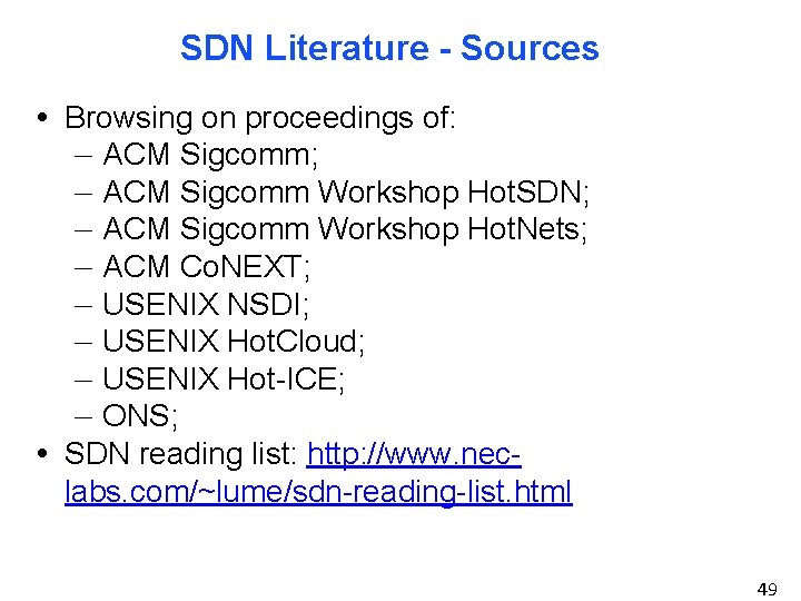 SDN Literature - Sources • Browsing on proceedings of: – ACM Sigcomm; – ACM