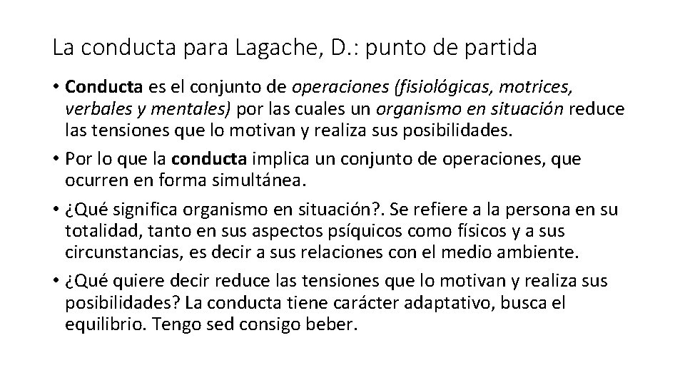 La conducta para Lagache, D. : punto de partida • Conducta es el conjunto