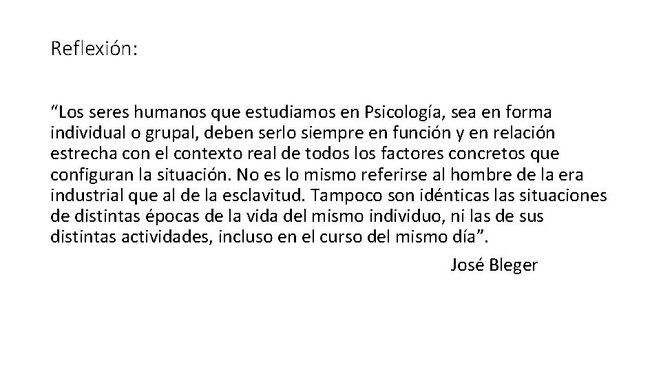 Reflexión: “Los seres humanos que estudiamos en Psicología, sea en forma individual o grupal,