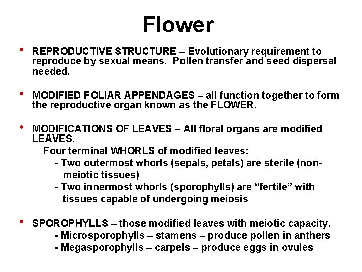 Flower • REPRODUCTIVE STRUCTURE – Evolutionary requirement to reproduce by sexual means. Pollen transfer