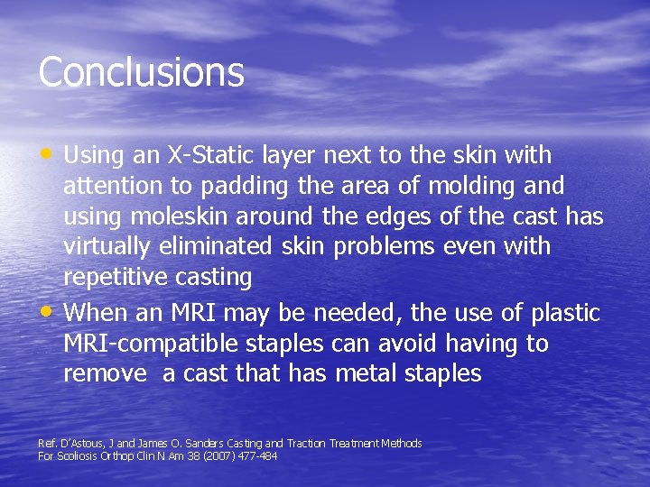 Conclusions • Using an X-Static layer next to the skin with • attention to