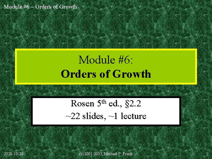 Module #6 – Orders of Growth Module #6: Orders of Growth Rosen 5 th