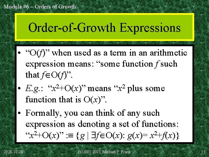 Module #6 – Orders of Growth Order-of-Growth Expressions • “O(f)” when used as a