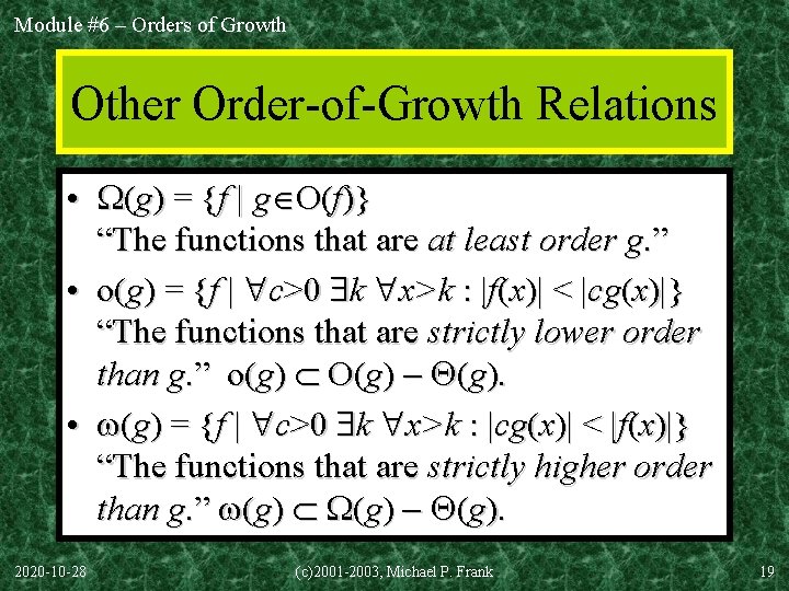 Module #6 – Orders of Growth Other Order-of-Growth Relations • (g) = {f |