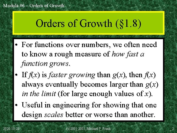 Module #6 – Orders of Growth (§ 1. 8) • For functions over numbers,