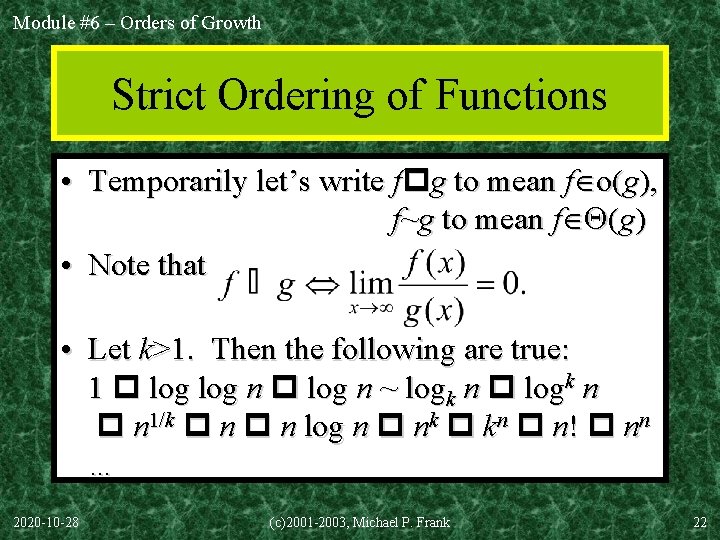 Module #6 – Orders of Growth Strict Ordering of Functions • Temporarily let’s write