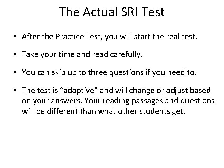 The Actual SRI Test • After the Practice Test, you will start the real